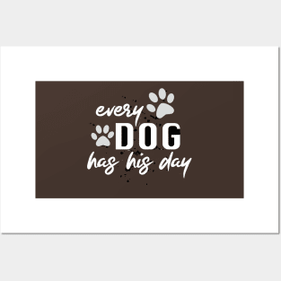 Every Dog Has His Day White And Black Funny Quote Posters and Art